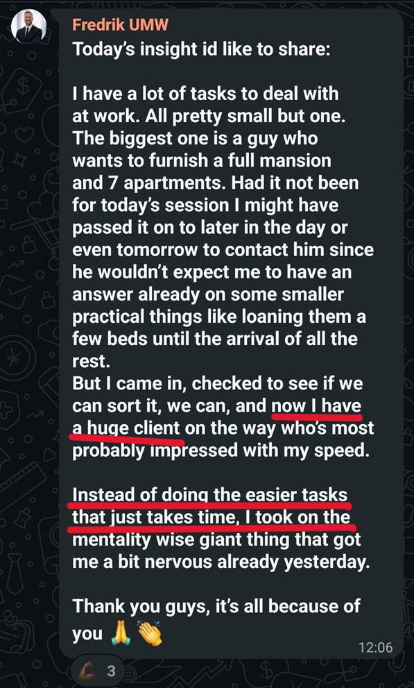 Fredrik: took on the mentally giant task at work instead of the easy ones — now has a huge client impressed with his speed.