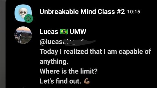 Lucas: today I realized that I am capable of anything. Where is the limit? Let’s find out.